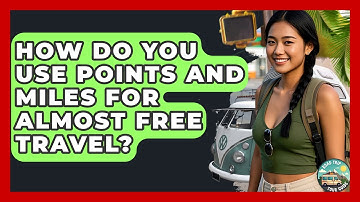 How Do You Use Points And Miles For Almost Free Travel? - Road Trip Tour Guide