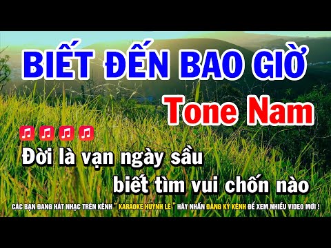 Karaoke Biết Đến Bao Giờ - Karaoke Biết Đến Bao Giờ - Tone Nam Fm || Nhạc Sống Huỳnh Lê