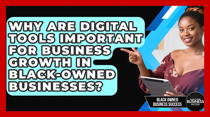 Why Are Digital Tools Important for Business Growth in Black-Owned Businesses?