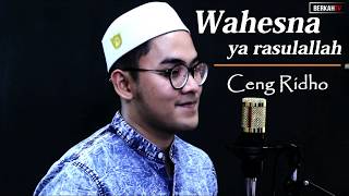 Wahesna ya rasulallah - Ceng Ridho