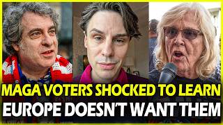 MAGA Voters DISCOVER They're Not Welcome In Europe