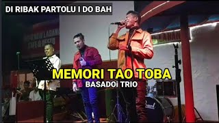 BASADOi TRIO- MEMORI TAO TOBA # DI RIBAK PARTOLU I DO BAH....!