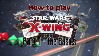 How to Play X-wing The Miniatures Game - Part 1 - The Basics