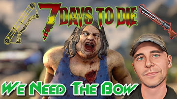 HUNTING FOR THE BOW ~ 7 Days To Die ~ Screamers, Shotguns, and Traders