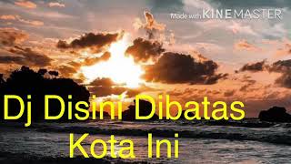 Dj Di Sini Di Batas Kota Ini