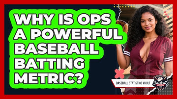 Why Is OPS A Powerful Baseball Batting Metric? - Baseball Statistics Vault