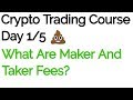 What Are Maker And Taker Fees - Crypto Trading Course - Day 1/5