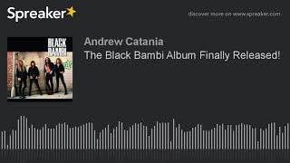Source:
https://www.spreaker.com/user/allthatshreds/the-black-bambi-album-finally-released
black bambi, a once up and coming band from the suset strip...
