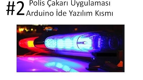 Arduino ide programında polis çakarı programı yazımı.