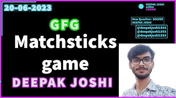 Matchsticks game | GFG POTD | With Intution | CPP | DEEPAK JOSHI | HINDI