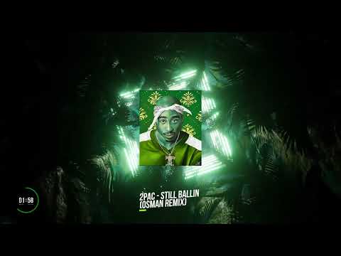 2pac - Still Ballin (OsMan Remix)