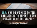 Why do we need to tell unbelievers to repent in our preaching of the gospel  bible qa  209