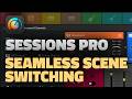 Sessions Pro - Seamless Scene Switching