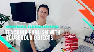 Minimal resources: Teaching English with household objects