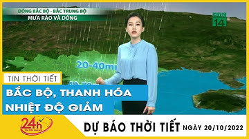 Dự báo thời tiết mới nhất Sáng 20/10.Thời tiết chiều nay: Miền Bắc không khí lạnh tăng cường mưa rét