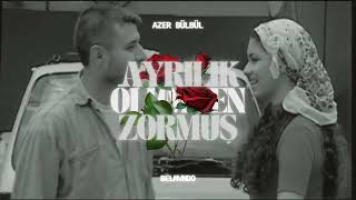 AYRILIK ÖLÜMDEN ZORMUŞ - Azer Bülbül (remake) Resimi