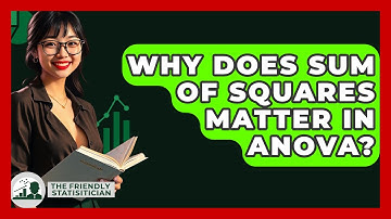 Why Does Sum Of Squares Matter In ANOVA? - The Friendly Statistician