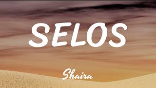 Selos by Shaira (Lyrics)