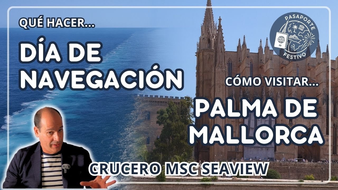 🎬 MSC SEAVIEW – Días 6 y 7: Cómo se vive un día de navegación y visitamos Palma de Mallorca