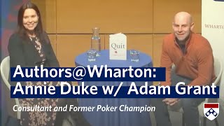 Annie Duke Interview w/ Adam Grant on Knowing When to Quit - Authors@Wharton Event