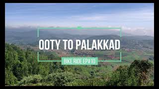 A Beautiful Ride through the hills | Ooty to Palakkad | Via Mulli Hills - Attappadi | Bike Ride