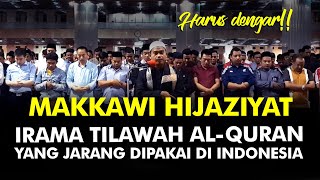 Wajib Lihat dan Dengar!! Makkawi Hijaziyat: Irama Tilawah Al-Qur'an yang Jarang Dipakai di Indonesia