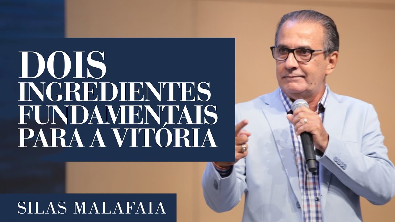 Pastor Silas Malafaia – Dois ingredientes fundamentais para a vitória