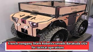 French company Shark Robotics unveils Barakuda UGV for tactical operations