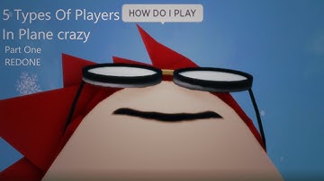 5 Types Of Players In Plane Crazy [Part 1] [REMADE]
