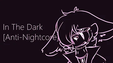 [Anti-Nightcore] TeZATalks - In The Dark