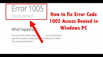 How to fix Error Code 1005 Access Denied in Windows PC