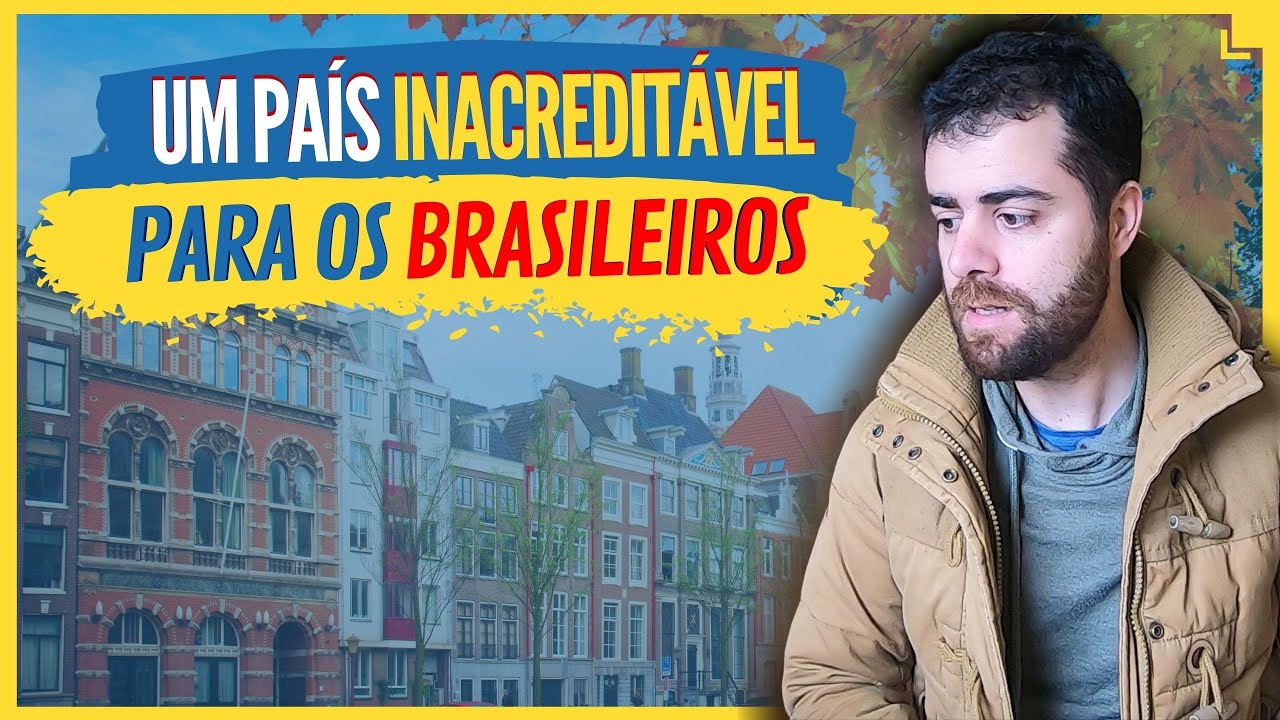 Porque a Holanda É Um País Inacreditável Para Brasileiros