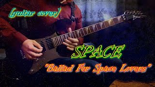 SPACE - Ballad For Space Lovers | guitar cover