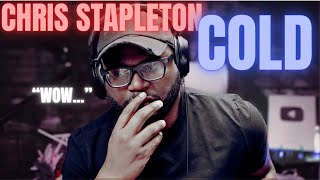 How good is Chris Stapleton?  Cold (Reaction!!)