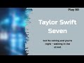 Taylor Swift - Seven | but you&#39;re night-walking in the street