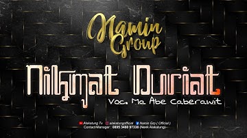 NIKMAT DURIAT - NAMIN GROUP  |  Voc. Ma Abe Caberawit