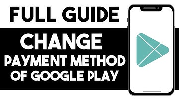 How To Change Payment Account On Google Play Store 2025- Full Guide