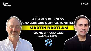 Martin Bartlam - Founder & CEO of Coded Law - AI Law & Business Challenges & Opportunities