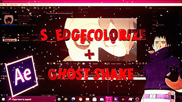 S_edgecolorize + Ghost Shake Tutorial// After Effects AMV Tutorial
