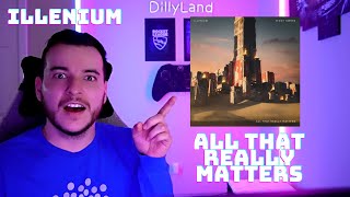 DillyLandReacts - Illenium - All That Really Matters ft. Teddy Swims