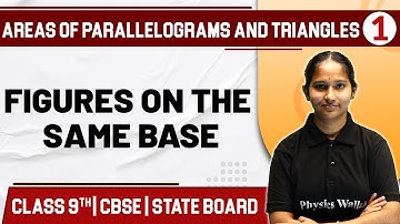 AREAS OF PARALLELOGRAMS & TRIANGLES- 01 | Figures on the Same Base | Maths | Class 9th / CBSE