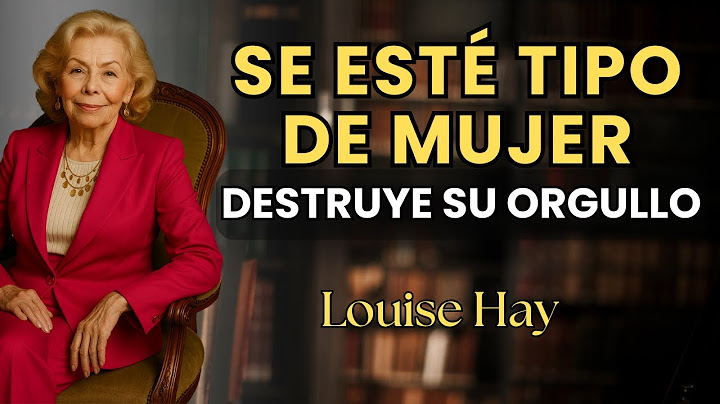 El Orgullo De Un Hombre No Soporta Este Tipo de Mujer - Louise Hay
