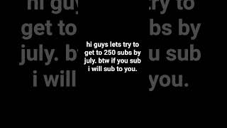 trying to get to 250 subs. #subscribe