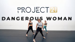 Dangerous Woman - Project 21