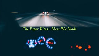 Video thumbnail of "The Paper Kites - Mess We Made (Lyrics)"