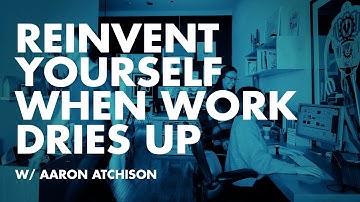 No Work? Reinvent Yourself—Change is the only constant