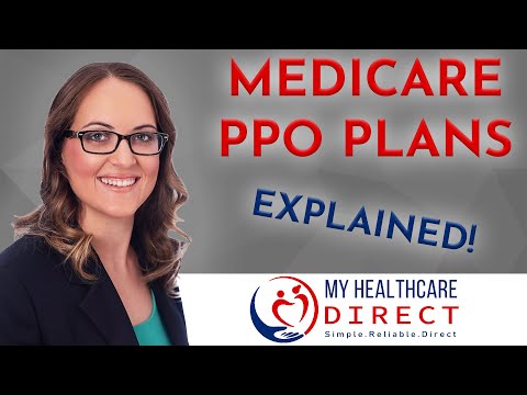 Medicare PPO Plans - Explained!