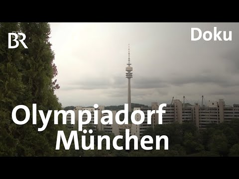 Das Olympiadorf in München: Geschichtsträchtiger Ort | Zwischen Spessart und Karwendel | Doku | BR