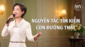 Video nhạc Thánh Ca | Nguyên tắc tìm kiếm con đường thật