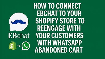🛒 How to Connect EBChat to Your Shopify Store for WhatsApp Abandoned Cart Recovery